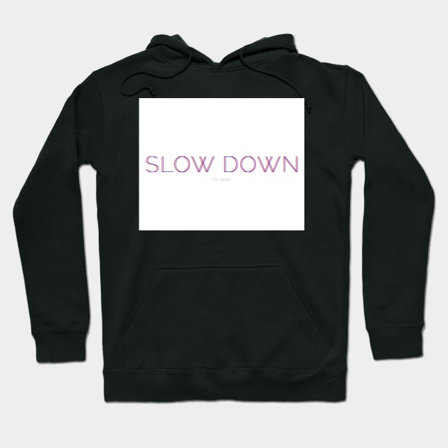 slow down Hoodie by stupidpotato1